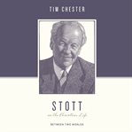 Stott on the Christian life : between two worlds cover image cdn
