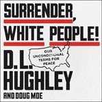 Surrender, white people! : our unconditional terms for peace cover image cdn