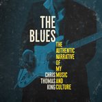 The blues: the authentic narrative of my music and culture cover image cdn
