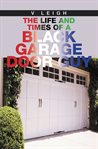 The life and times of a black garage door guy cover image cdn