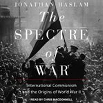 The spectre of war : international communism and the origins of World War II cover image cdn