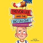 Trevor Lee and the big uh-oh! cover image cdn