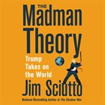 The madman theory : Trump takes on the world cover image cdn