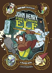 John Henry, steel-drivin' elf : a graphic novel cover image cdn