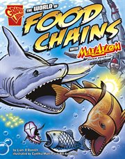 The world of food chains with Max Axiom super scientist : an augmented reading science experience cover image cdn