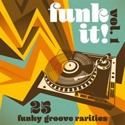 Funk it! 25 funky groove rarities, vol. 1 cover image cdn