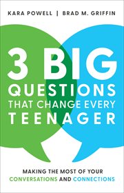 3 big questions that change every teenager : making the most of your conversations and connections cover image cdn