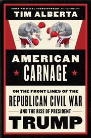 American carnage : on the front lines of the Republican civil war and the rise of President Trump cover image cdn