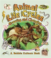 Animal life cycles : growing and changing cover image cdn