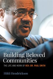 Building beloved communities : the life and work of Rev. Dr. Paul Smith cover image cdn