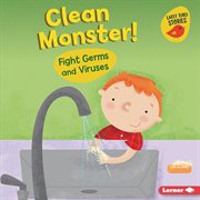 Clean monster! : fight germs and viruses cover image cdn
