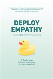 Deploy empathy. A Practical Guide to Interviewing Customers cover image cdn