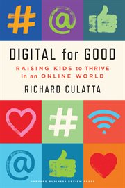 Digital for good : raising kids to thrive in an online world cover image cdn