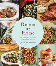 Dinner at home : 140 recipes to enjoy with family and friends cover image cdn