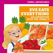 Eve eats everything : an adventure with the vowel e cover image cdn