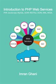 Introduction to PHP Web Services : PHP, JavaScript, MySQL, SOAP, RESTful, JSON, XML, WSDL cover image cdn
