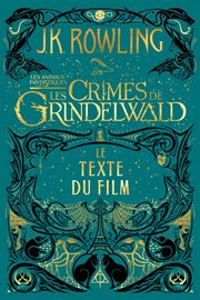 Les Animaux Fantastiques : Les Crimes de Grindelwald - Le Texte du Film cover image cdn