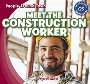Meet the construction worker = : Conoce a los trabajadores de la construcción cover image cdn
