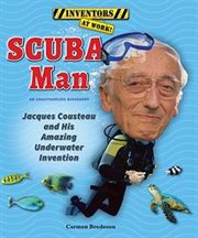 Scuba man : Jacques Cousteau and his amazing underwater invention cover image cdn