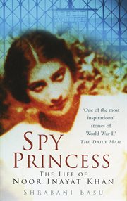 Spy princess : the life of Noor Inayat Khan cover image cdn
