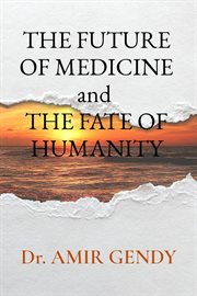 The future of medicine and the fate of humanity cover image cdn