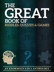 The great book of riddles, quizzes and games. An Enormous Three-in-One Anthology cover image cdn