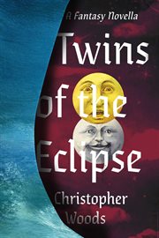 Twins of the eclipse : a fantasy novella cover image cdn