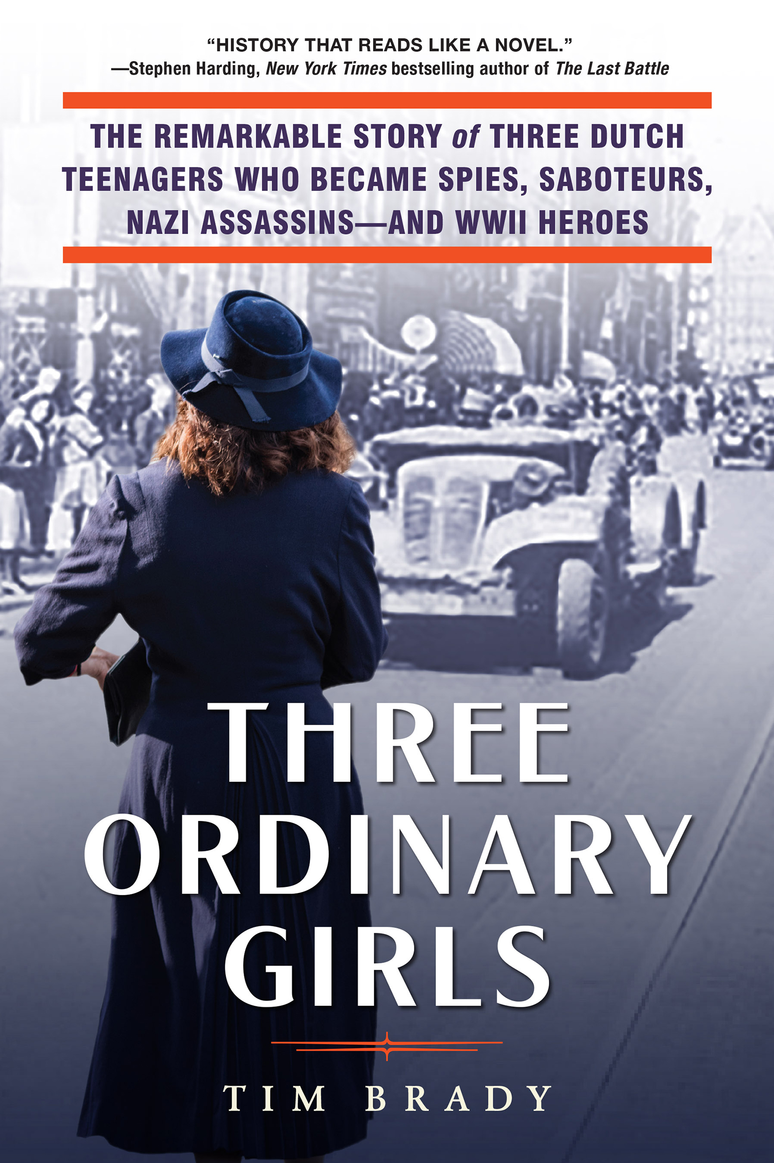 Three Ordinary Girls The Remarkable Story of Three Dutch Teenagers Who Became Spies, Saboteurs, Nazi Assassins–and WWII Heroes cover image cdn