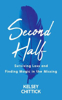 Second Half Book Surviving Loss and Finding Magic in the Missing cover image
