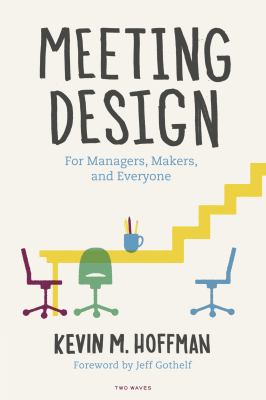 Meeting design : for managers, makers, and everyone cover image