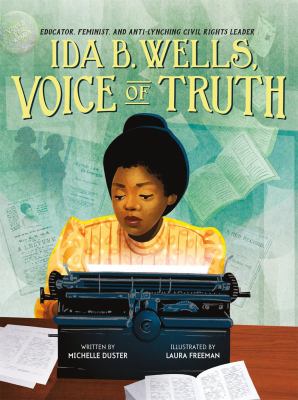 Ida B. Wells, voice of truth : educator, feminist, and anti-lynching civil rights leader cover image