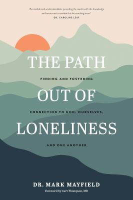 The path out of loneliness : finding and fostering connection to God, ourselves, and one another  cover image cdn