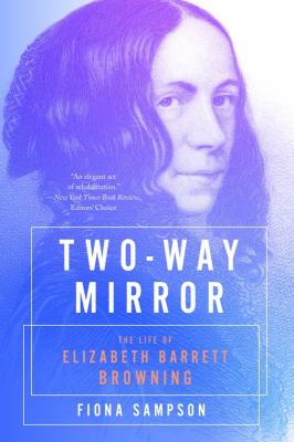 Two-way mirror : the life of Elizabeth Barrett Browning cover image