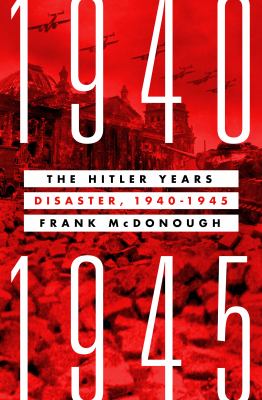 The Hitler years. Volume 2, Disaster, 1940-1945 cover image
