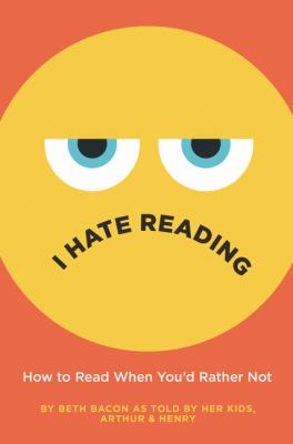 I hate reading : how to read when you'd rather not  cover image cdn