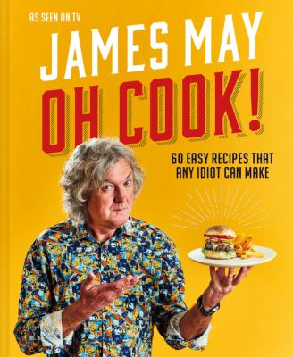 Oh Cook! : 60 easy recipes that any idiot can make cover image