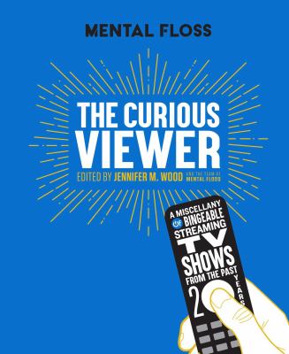 The curious viewer : a miscellany of bingeable streaming TV shows from the past 20 years cover image