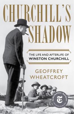 Churchill's shadow : the life and afterlife of Winston Churchill cover image