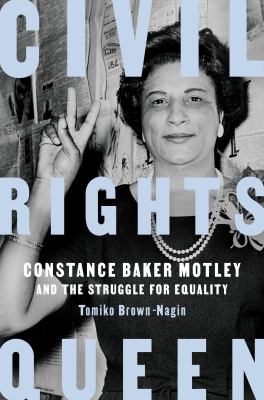 Civil rights queen : Constance Baker Motley and the struggle for equality cover image