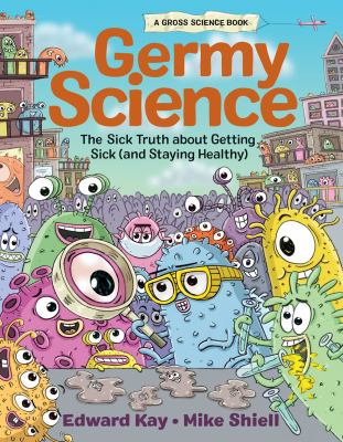 Germy science : the sick truth about getting sick (and staying healthy) cover image