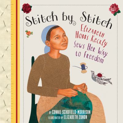 Stitch by stitch : Elizabeth Hobbs Keckly sews her way to freedom cover image