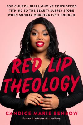 Red lip theology : for church girls who've considered tithing to the beauty supply store when Sunday morning isn't enough cover image