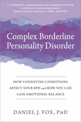 Complex borderline personality disorder : how coexisting conditions affect your BPD and how you can gain emotional balance cover image