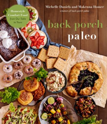 Back porch paleo : homestyle comfort food from our table to yours cover image