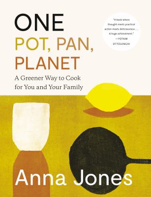 One: pot, pan, planet : a greener way to cook for you and your family cover image