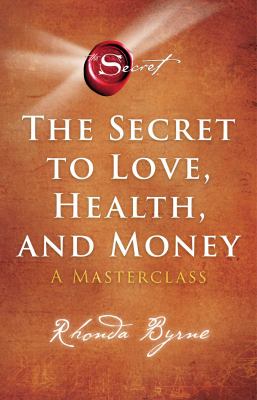 The secret to love, health, and money : a masterclass cover image
