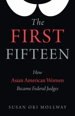 The first fifteen : how Asian American women became federal judges cover image