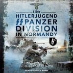 12th Hitlerjugend SS Panzer Division in Normandy cover image cdn