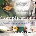Complications : a surgeon's notes on an imperfect science cover image cdn