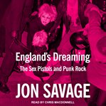 England's dreaming : anarchy, Sex Pistols, punk rock, and beyond cover image cdn